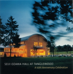 Seiji Ozawa Hall at Tanglewood: A 10th Anniversary Celebration